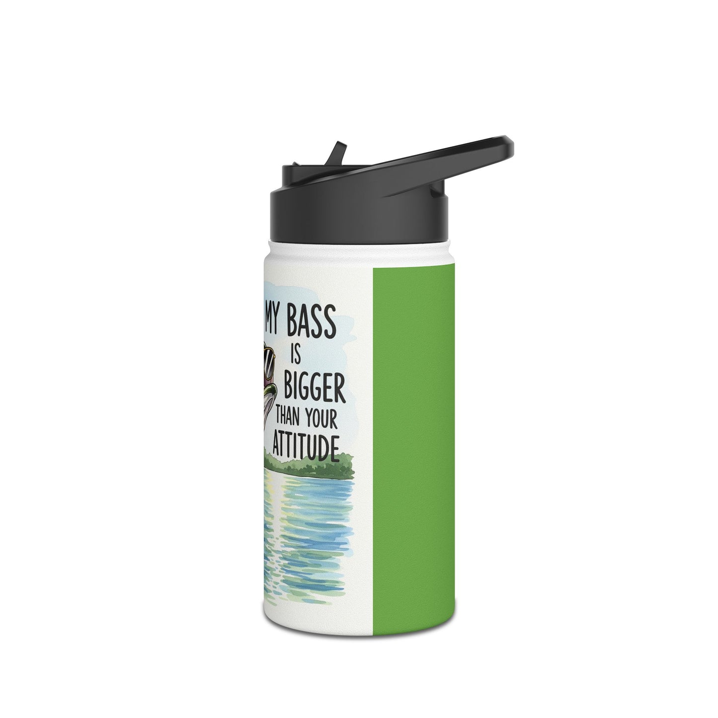 Funny Fishing Water Bottle - My Bass Is Bigger Than Your Attitude