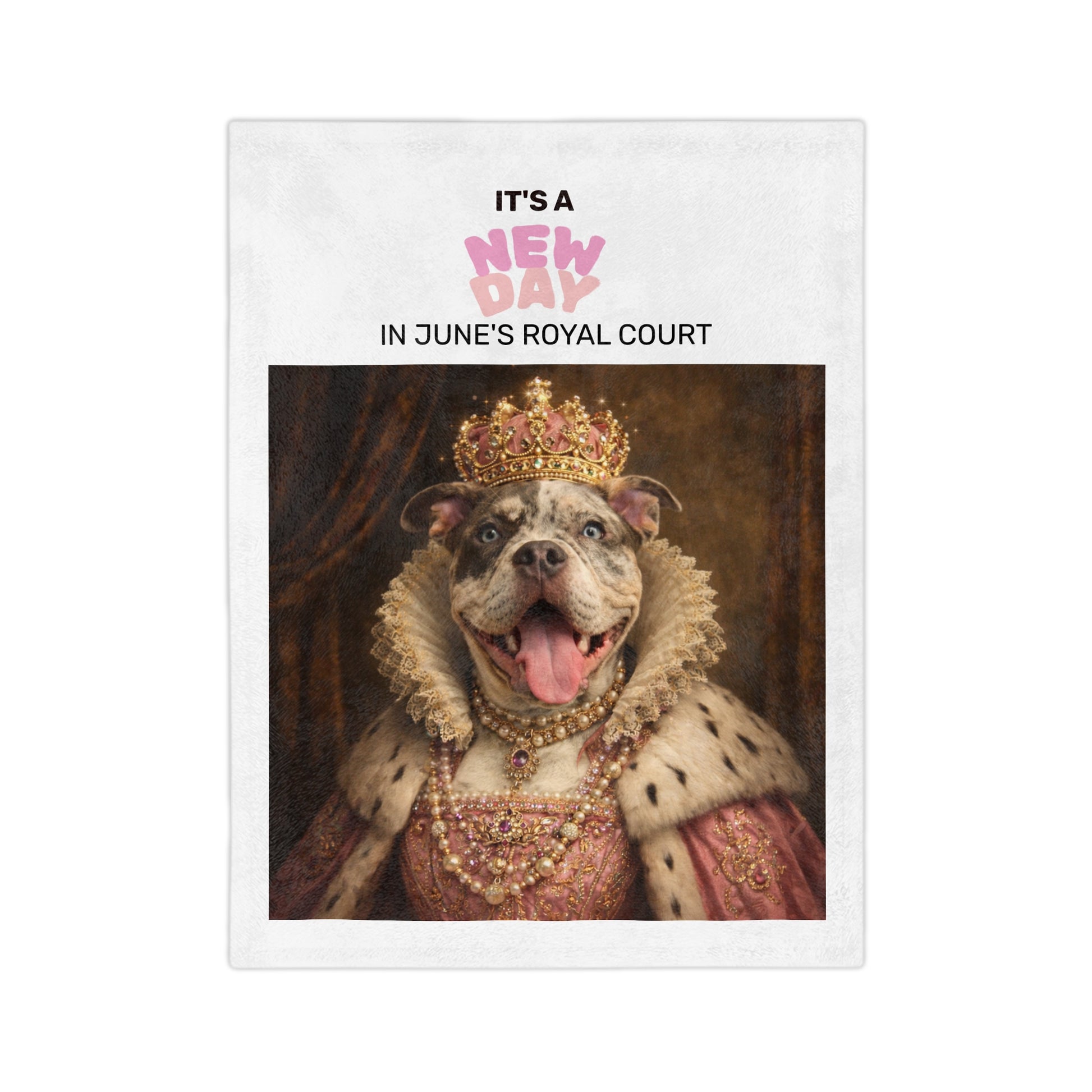 Dog in regal attire with a crown and text 'It's a New Day in June's Royal Court' on a white background