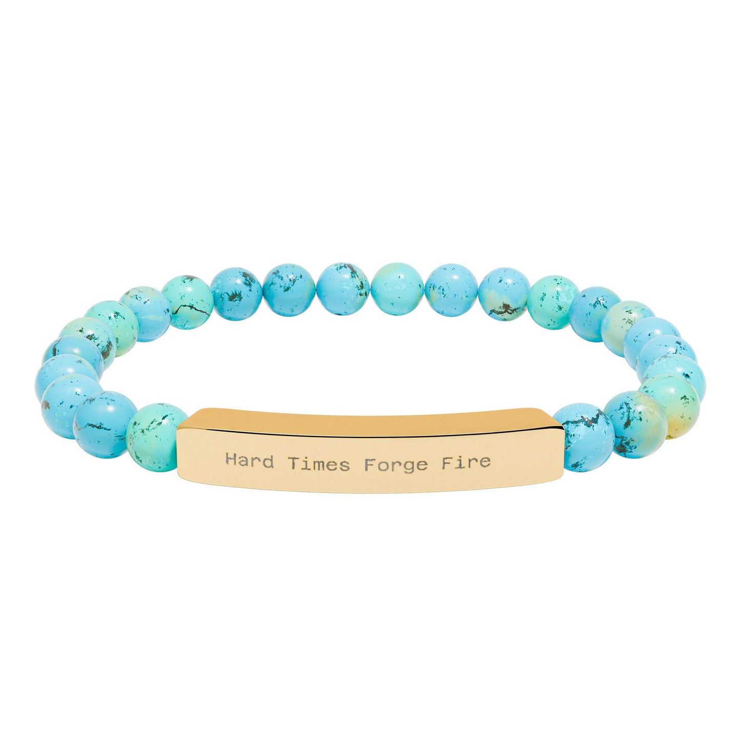 Turquoise natural stone beaded bracelet with a gold bar featuring 'Hard Times Forge Fire' on a white background