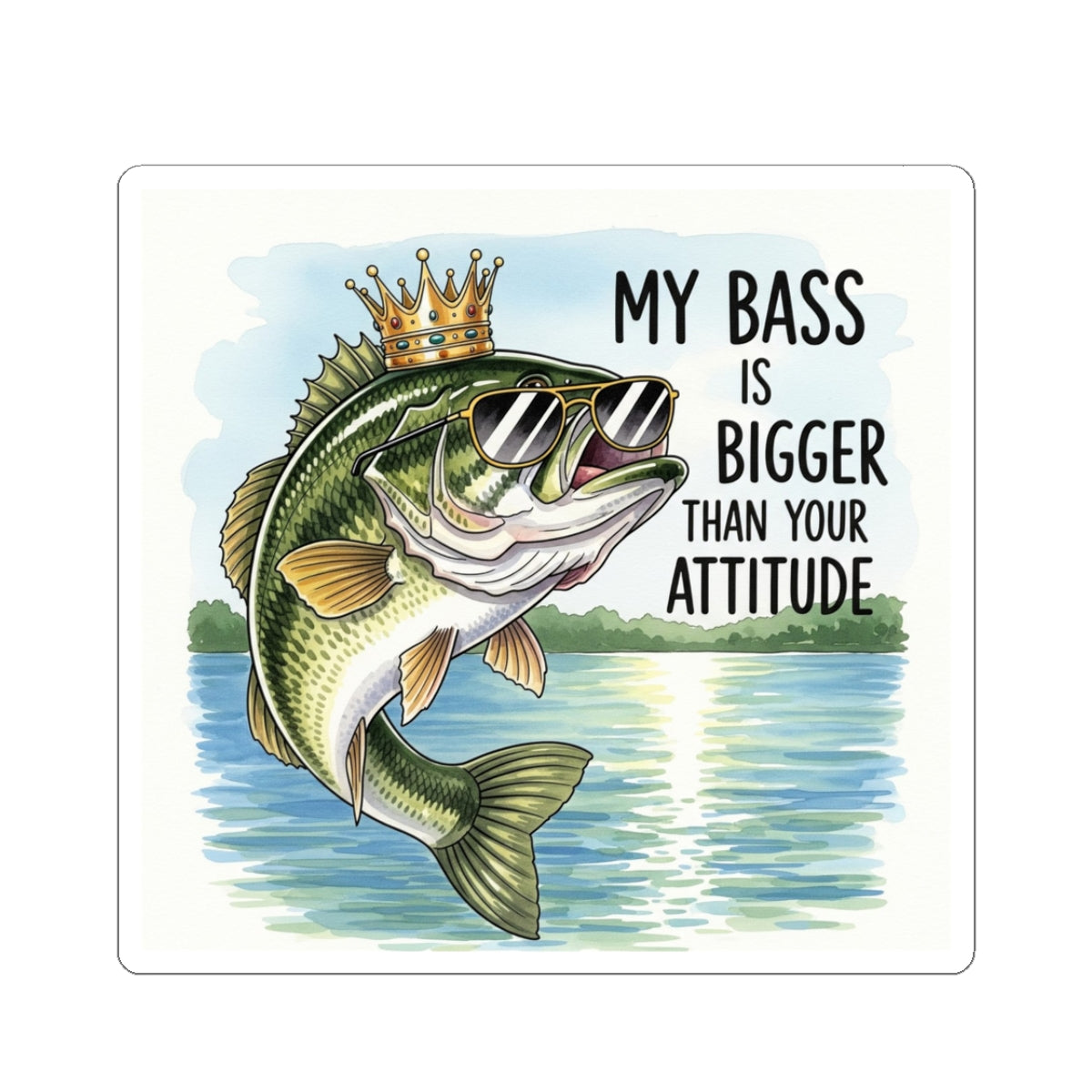 Decal of Fishing Kiss Cut Sticker of a large mouth bass leaping in the air with a caption of "My Bass is Bigger Than Your Attitude"