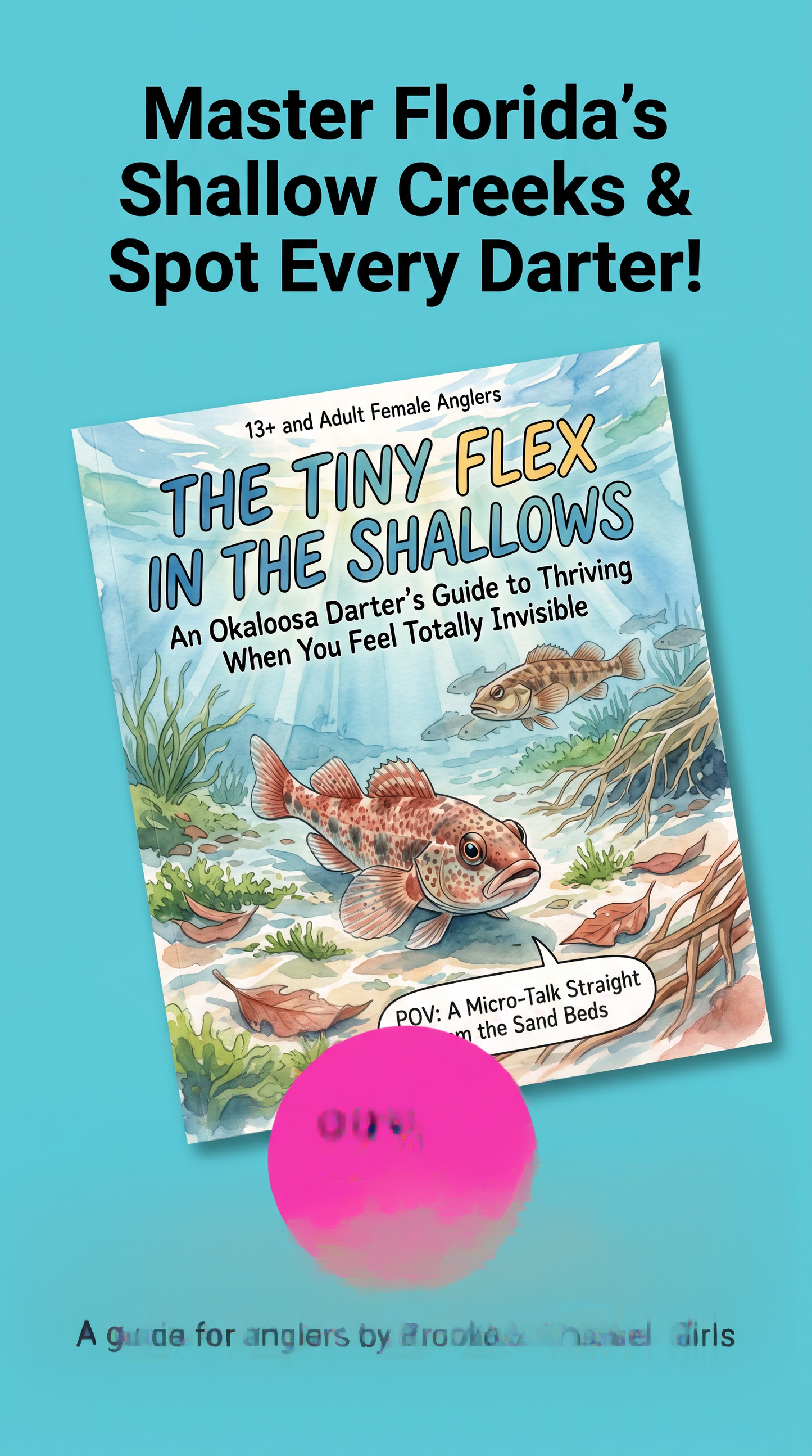 Promotional graphic for a fishing guide titled "The Tiny Flex in the Shallows" with illustrated underwater fish artwork on the cover, large black headline text at the top, and a bright pink oval obscuring part of the lower center.