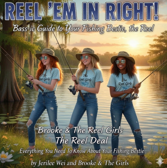 Cover of 'Reel 'Em In RIght - Bass-ic Guide to Your Fishing Bestie, the Reel - ISBN:
9798232693701